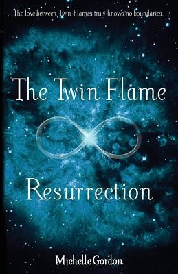 The Twin Flame Resurrection by Gordon, Michelle