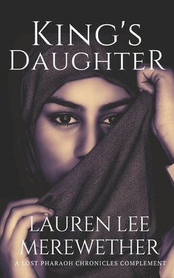 King's Daughter: A Lost Pharaoh Chronicles Complement by Merewether, Lauren Lee