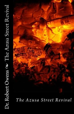 The Azusa Street Revival: Its Roots and its Message by Owens, Robert