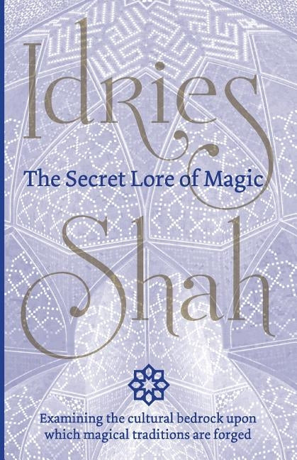 The Secret Lore of Magic by Shah, Idries
