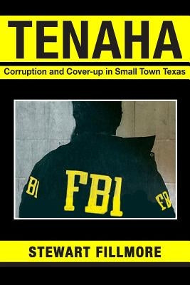 Tenaha: Corruption and Cover-up in Small Town Texas by Fillmore, Stewart