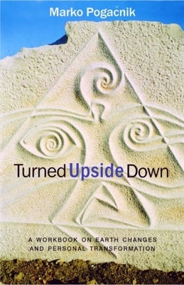 Turned Upside Down: A Workbook on Earth Changes and Personal Transformation by Pogačnik, Marko