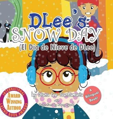 DLee's Snow Day: The Snow Kids & Curious Cat Bilingual Story by Santamaria, Diana Lee