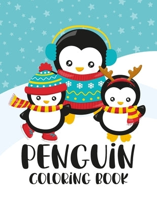 Penguin Coloring Book: Winter and Holiday Themed Coloring And Activity Sheets For Boys And Girls with Penguins, Owls, Reindeers by Davis, Liam