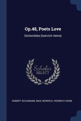 Op.48, Poets Love: Dichterliebe (heinrich Heine) by Schumann, Robert