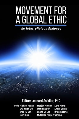 Movement for a Global Ethic: An Interreligious Dialogue by Kogan, Michael