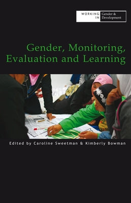 Gender, Monitoring, Evaluation and Learning by Sweetman, Caroline