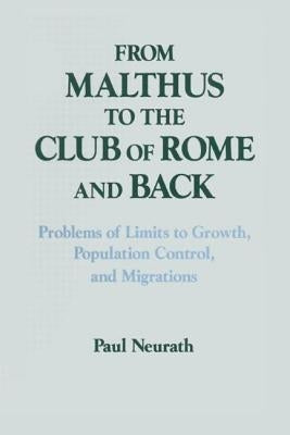 From Malthus to the Club of Rome and Back: Problems of Limits to Growth, Population Control and Migrations by Neurath, Paul