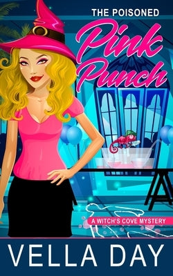 The Poisoned Pink Punch: A Paranormal Cozy Mystery by Day, Vella