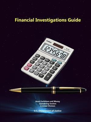 Financial Investigations Guide by Department of Justice, U. S.