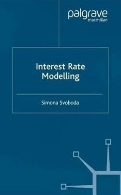 Interest Rate Modelling by Svoboda, S.