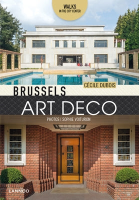 Brussels Art Deco: Walks in the City Center by DuBois, Cecile