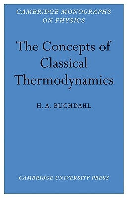 The Concepts of Classical Thermodynamics by Buchdahl, H. A.