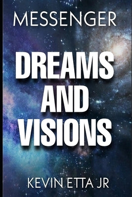 Dreams and Visions by Etta, Kevin, Jr.