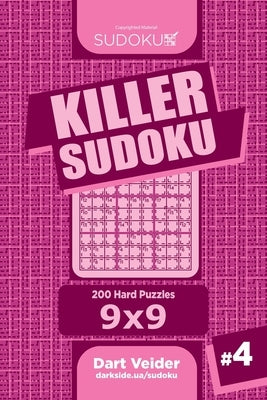 Killer Sudoku - 200 Hard Puzzles 9x9 (Volume 4) by Veider, Dart