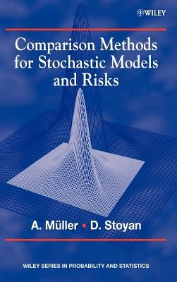 Comparison Methods for Stochastic Models and Risks by Müller, Alfred