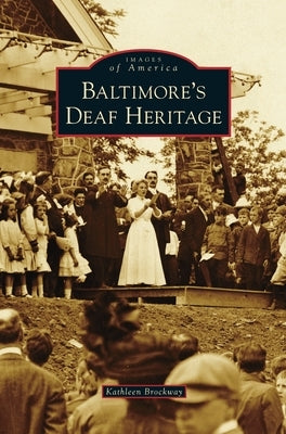 Baltimore's Deaf Heritage by Brockway, Kathleen