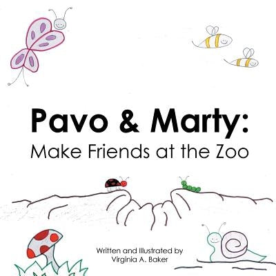 Pavo & Marty: Make Friends at the Zoo by Baker, Virginia a.