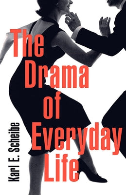 The Drama of Everyday Life by Scheibe, Karl E.