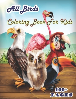 All birds Coloring Book for Kids: A cute bird book that kids love: books for kids ages 4-8 by And Jerry, Nicky