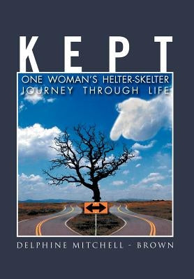 Kept: One Woman's Helter-Skelter Journey Through Life by Brown, Delphine Mitchell