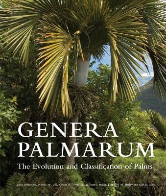 Genera Palmarum: The Evolution and Classification of Palms by Dransfield, John