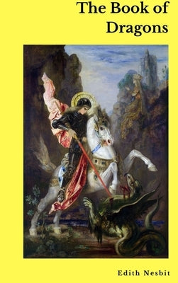 The Book of Dragons by Nesbit, Edith