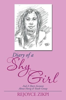 Diary of a Shy Girl: And a Short Account about Hovig & Youth Group by Zikpi, Rejoyce