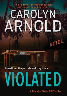 Violated: A nail-biting crime thriller packed with heart-pounding twists by Arnold, Carolyn