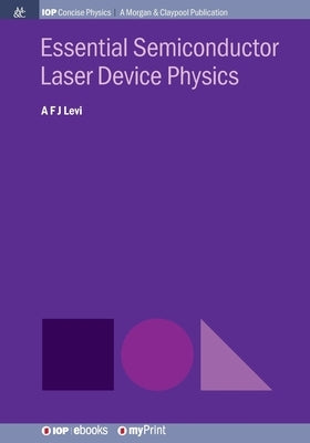 Essential Semiconductor Laser Device Physics by Levi, A. F. J.