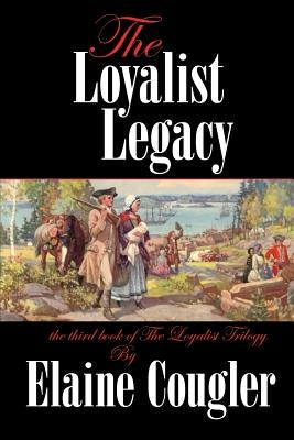 The Loyalist Legacy by Cougler, Elaine