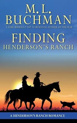 Finding Henderson's Ranch: a Henderson Ranch Big Sky romance story by Buchman, M. L.