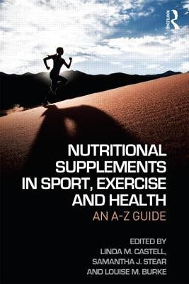 Nutritional Supplements in Sport, Exercise and Health: An A-Z Guide by Castell, Linda M.