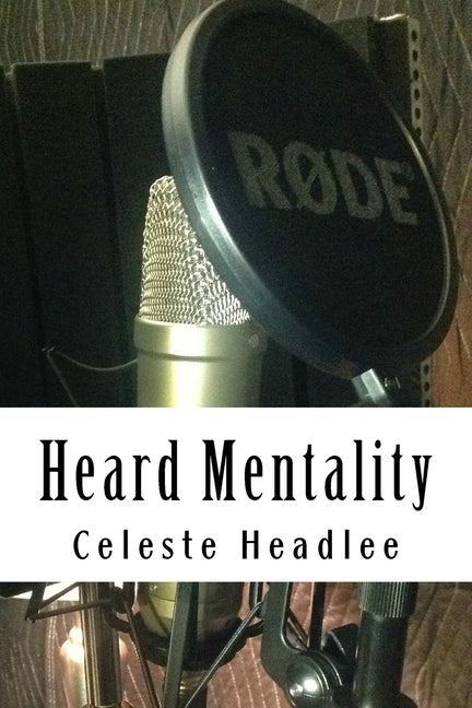 Heard Mentality: An A-Z Guide to Take Your Podcast or Radio Show from Idea to Hit by Smith, Don