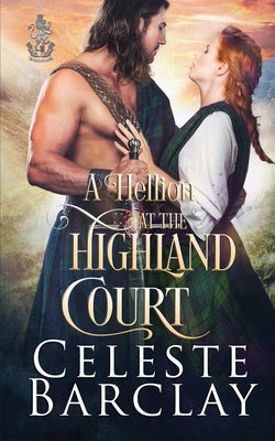 A Hellion at the Highland Court by Barclay, Celeste