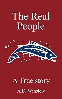 The Real People: A True Story by Winslow, A. D.