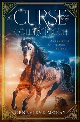 The Curse of the Golden Touch: A Greystone Manor Mystery by McKay, Genevieve