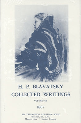 Collected Writings of H. P. Blavatsky, Vol. 8 by Blavatsky, H. P.