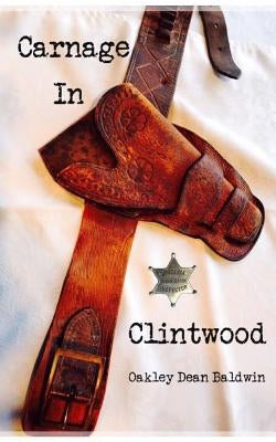 Carnage In Clintwood by Baldwin, Doris Barber