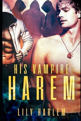 His Vampire Harem: Harem Paranormal Romance (Gay) by Harlem, Lily