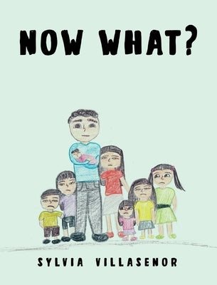 Now What? by Villasenor, Sylvia