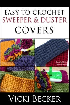 Easy To Crochet Sweeper & Duster Covers by Becker, Vicki