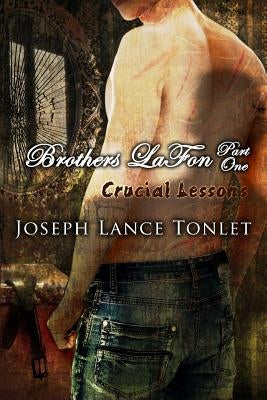 Brothers LaFon, Part One: Crucial Lessons by Tonlet, Joseph Lance