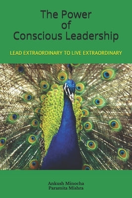 The Power of Conscious Leadership by Mishra, Paramita