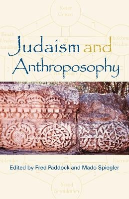 Judaism and Anthroposophy: Interfaces: Anthroposophy and the World by Howe, John