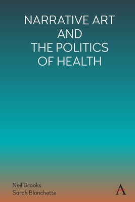 Narrative Art and the Politics of Health by Brooks, Neil