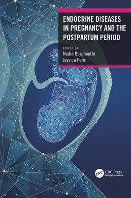 Endocrine Diseases in Pregnancy and the Postpartum Period by Barghouthi, Nadia