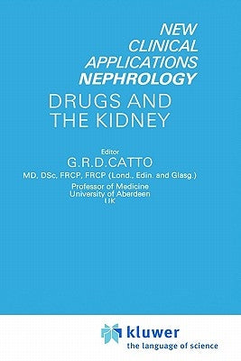Drugs and the Kidney by Catto, G. R.