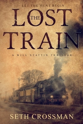 The Lost Train: Volume 1 by Crossman, Seth