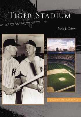 Tiger Stadium by Cohen, Irwin J.